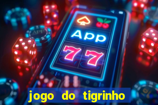 jogo do tigrinho bonus sem deposito